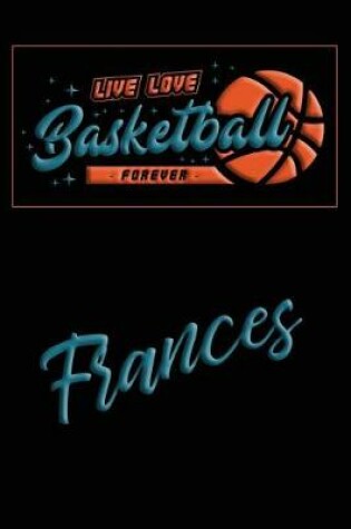 Cover of Live Love Basketball Forever Frances