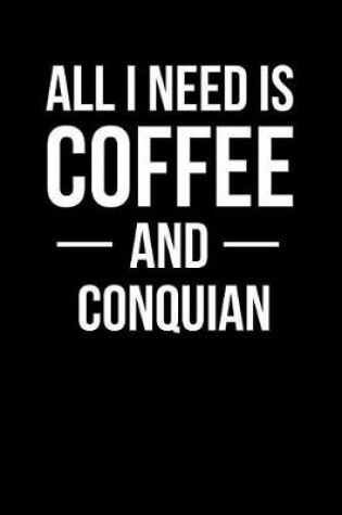 Cover of All I Need Is Coffee and Conquian