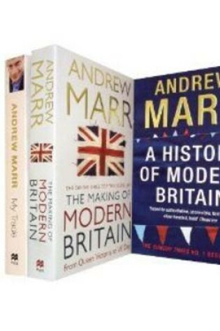 Cover of Andrew Marr Collection Set. A History of Modern Britain, the Making of Modern Britain: From Queen Victoria to VE Day , My Trade: A Short History of British Journalism