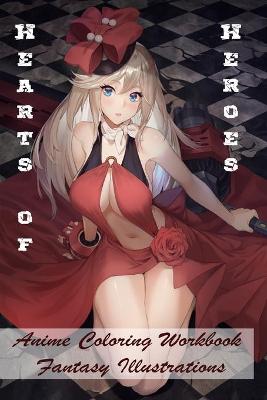 Book cover for Hearts of Heroes - Anime Coloring Workbook - Fantasy Illustrations