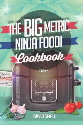 Cover of The BIG Metric Ninja Foodi Cookbook