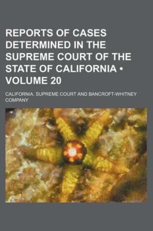 Cover of Reports of Cases Determined in the Supreme Court of the State of California (Volume 20)