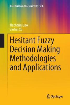 Book cover for Hesitant Fuzzy Decision Making Methodologies and Applications