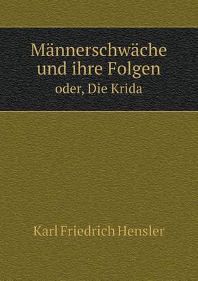 Book cover for Männerschwäche und ihre Folgen oder, Die Krida