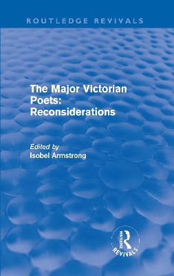 Book cover for The Major Victorian Poets: Reconsiderations (Routledge Revivals)