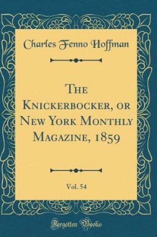 Cover of The Knickerbocker, or New York Monthly Magazine, 1859, Vol. 54 (Classic Reprint)