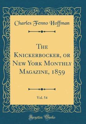 Book cover for The Knickerbocker, or New York Monthly Magazine, 1859, Vol. 54 (Classic Reprint)