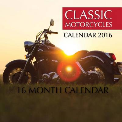 Book cover for Classic Motorcycles Calendar 2016