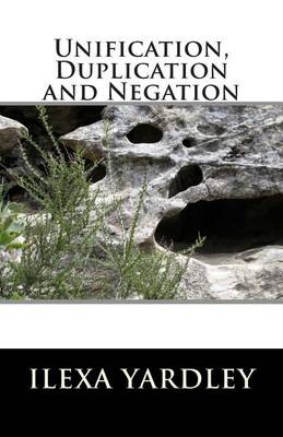 Book cover for Unification, Duplication and Negation