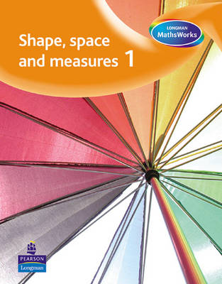 Cover of Longman MathsWorks: Year 1 Shape, Space, Measure &  Handling Data Pupils' Book