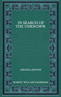 Book cover for In Search Of The Unknown - Original Edition