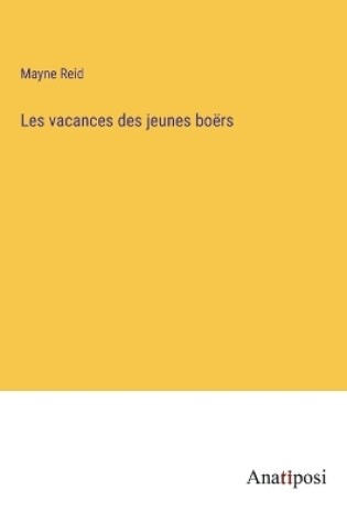 Cover of Les vacances des jeunes boërs