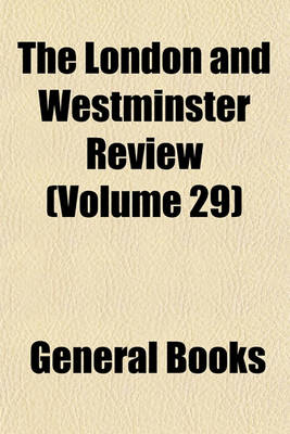 Book cover for The London and Westminster Review (Volume 29)