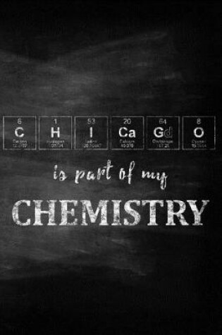 Cover of Chicago Is Part of My Chemistry