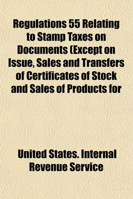 Book cover for Regulations 55 Relating to Stamp Taxes on Documents (Except on Issue, Sales and Transfers of Certificates of Stock and Sales of Products for