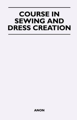 Book cover for Course in Sewing and Dress Creation