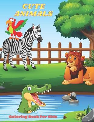 Cover of CUTE ANIMALS - Coloring Book For Kids