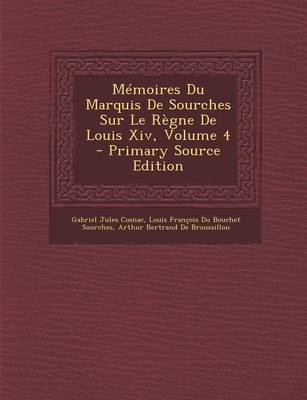 Book cover for Memoires Du Marquis de Sourches Sur Le Regne de Louis XIV, Volume 4 - Primary Source Edition