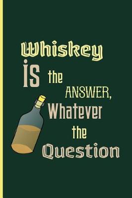 Book cover for Whiskey is the answer, whatever the question