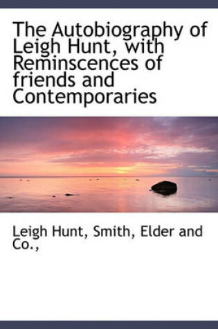 Cover of The Autobiography of Leigh Hunt, with Reminscences of Friends and Contemporaries