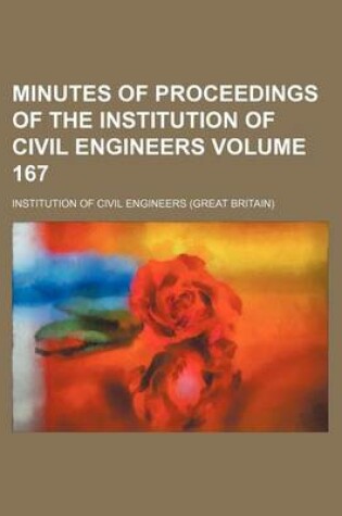 Cover of Minutes of Proceedings of the Institution of Civil Engineers Volume 167