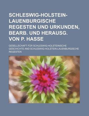 Book cover for Schleswig-Holstein-Lauenburgische Regesten Und Urkunden, Bearb. Und Herausg. Von P. Hasse