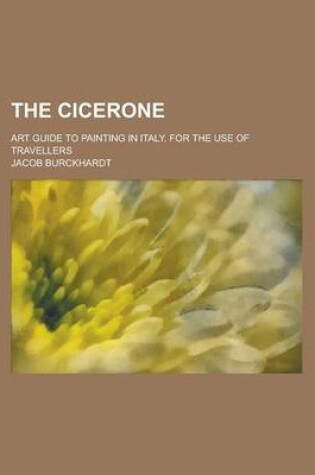 Cover of The Cicerone; Art Guide to Painting in Italy. for the Use of Travellers