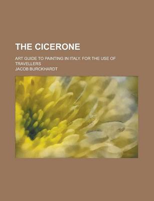 Book cover for The Cicerone; Art Guide to Painting in Italy. for the Use of Travellers