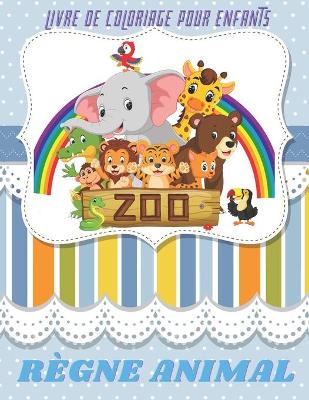 Book cover for REGNE ANIMAL - Livre De Coloriage Pour Enfants