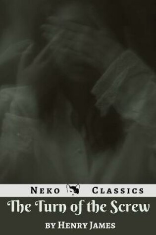 Cover of The Turn of the Screw (Neko Classics Edition)