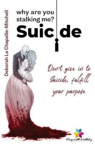 Cover of Suicide, why are you stalking me?