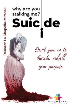 Book cover for Suicide, why are you stalking me?
