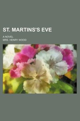 Cover of St. Martins's Eve; A Novel