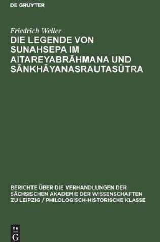 Cover of Die Legende von Sunahsepa im Aitareyabrāhmana und Sānkhāyanasrautasūtra