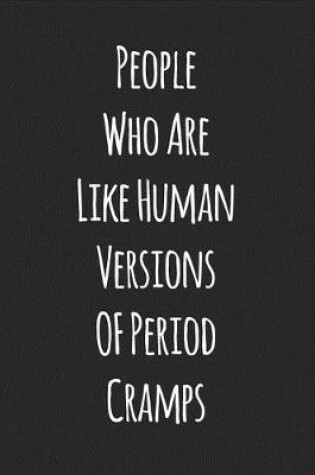 Cover of People Who Are Like Human Versions of Period Cramps