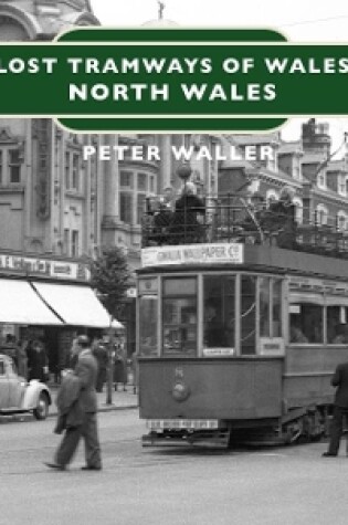 Cover of Lost Tramways of Wales: North Wales