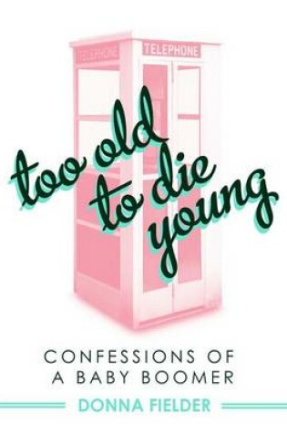 Cover of Too Old to Die Young