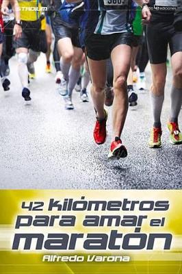 Cover of 42 Kilometros Para Amar El Maraton