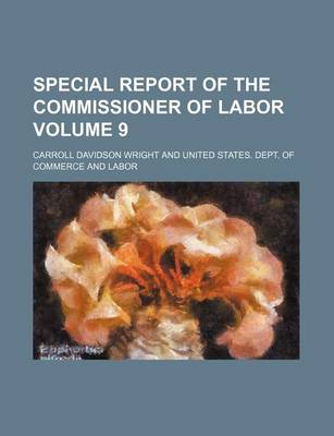 Book cover for Special Report of the Commissioner of Labor Volume 9