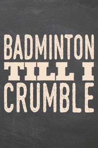 Cover of Badminton till i Crumble