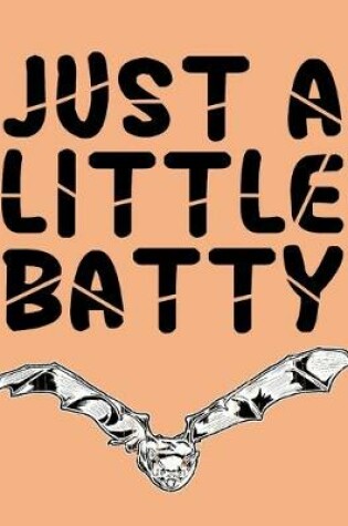 Cover of Just A Little Batty