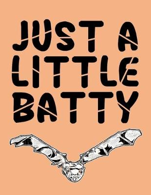 Book cover for Just A Little Batty