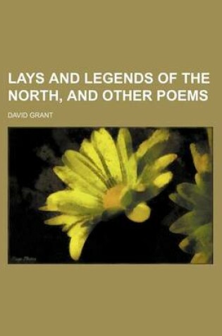 Cover of Lays and Legends of the North, and Other Poems