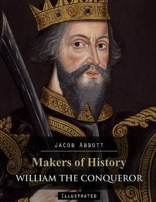 Book cover for Makers of History: William the Conqueror (Illustrated)