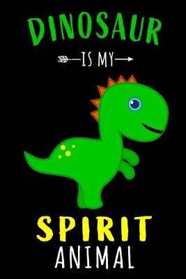 Book cover for Dinosaur Is My Spirit Animal