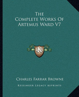 Book cover for The Complete Works of Artemus Ward V7