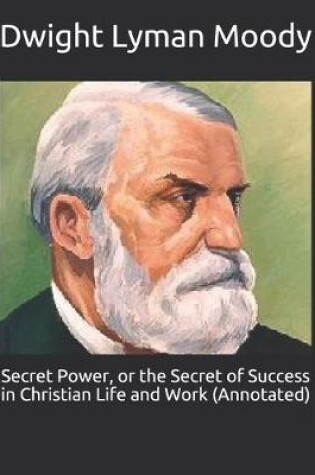 Cover of Secret Power, or the Secret of Success in Christian Life and Work (Annotated)