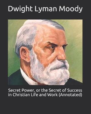 Book cover for Secret Power, or the Secret of Success in Christian Life and Work (Annotated)