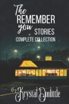 Book cover for The Remember You Stories Complete Collection