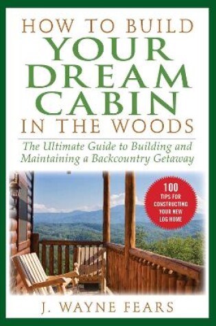 Cover of How to Build Your Dream Cabin in the Woods